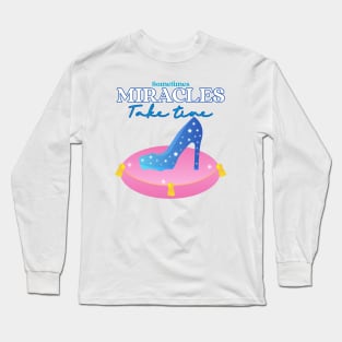 Dreams Come True - Miracles Take Time - Believe Long Sleeve T-Shirt